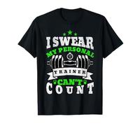 I Swear My Personal Trainer Can t Count T-Shirt