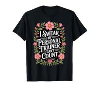 I Swear My Personal Trainer Can't Count Floral T-Shirt
