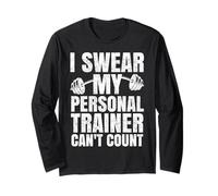 I Swear My Personal Trainer Can't Count Funny Gym Workout Long Sleeve T-Shirt