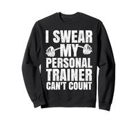 I Swear My Personal Trainer Can't Count Funny Gym Workout Sweatshirt