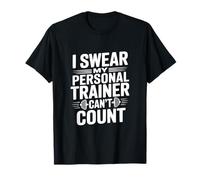 I Swear My Personal Trainer Can't Count Gym Humor T-Shirt