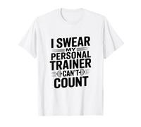 I Swear My Personal Trainer Can't Count Gym Humor T-Shirt