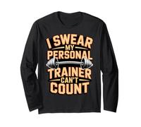 I Swear My Personal Trainer Can't Count Gym Long Sleeve T-Shirt