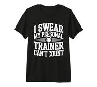 I Swear My Personal Trainer Can't Count Premium T-Shirt