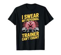 I Swear My Personal Trainer Can't Count T-Shirt