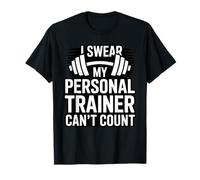 I Swear My Personal Trainer Can't Count T-Shirt