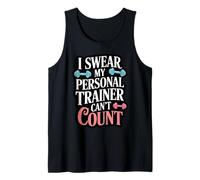 I Swear My Personal Trainer Can't Count Tank Top