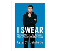I Swear: The True Story of John Davidson - The Boy Who Wouldn’t Be Silenced
