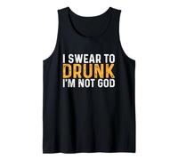 I Swear to Drunk I'm Not God Funny Drinking Tank Top