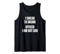 I Swear to Drunk Officer I Am Not God Tank Top