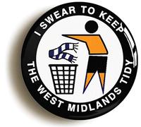 I SWEAR TO KEEP WEST MIDLANDS TIDY WANDERERS BUTTON BADGE (1inch / 25mm diameter)