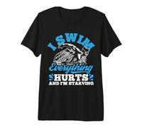 I Swim Everything Hurts and I'm Starving Swimming Humor Premium T-Shirt