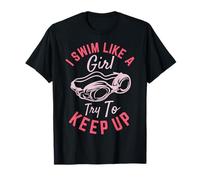 I Swim Like A Girl Try To Keep Up T-Shirt