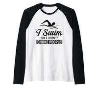 I Swim So I Dont Choke People - Swimming Raglan Baseball Tee
