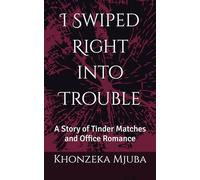 I Swiped Right into Trouble: A Story of Tinder Matches and Office Romance