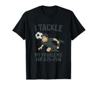 I Tackle My Problems Head On Soccer Fan Graphic T-Shirt