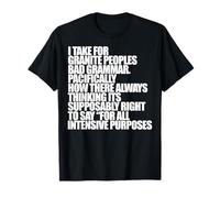 I TAKE for Granite Bad Grammar Pacifically Funny Meme T-Shirt