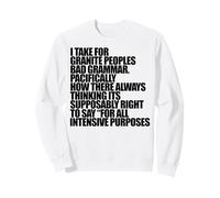 I TAKE FOR GRANITE BAD GRAMMAR Supposably Funny Beme Sweatshirt