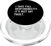I Take Full Responsibility It’s Not My Fault - Sarcasm PopSockets PopGrip for MagSafe