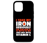 I Take My Iron Seriously Just Not With Vitamin C Case for iPhone 12/12 Pro