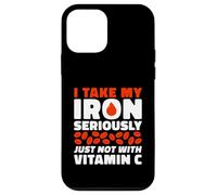 I Take My Iron Seriously Just Not With Vitamin C Case for iPhone 12 mini