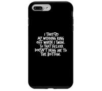 I Take My Wedding Ring Off When I Swim. So It Doesn't Drag.. Case for iPhone 7 Plus/8 Plus