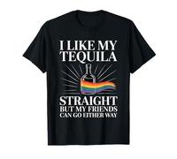 I Take Tequila Straight Friends Go Either Way - T-Shirt