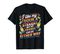 I Take Tequila Straight Friends Go Either Way T-Shirt