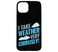 I Take the Weather Seriously, Meteorologists Forecasting Pun Case for iPhone 15 Plus