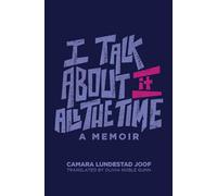 I Talk about It All the Time – University of Wisconsin Press