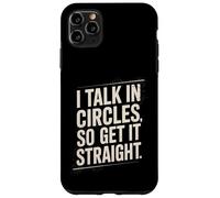 I Talk In Circles So Get It Straight Funny Sarcastic Quote Case for iPhone 11 Pro Max