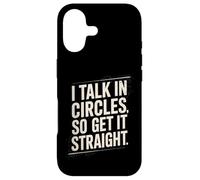 I Talk In Circles So Get It Straight Funny Sarcastic Quote Case for iPhone 17