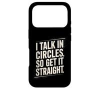 I Talk In Circles So Get It Straight Funny Sarcastic Quote Case for iPhone 17 Pro