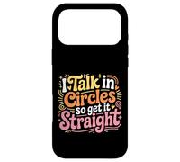I Talk In Circles So Get It Straight Sarcasm Jokes - Case for iPhone 17 Pro Max