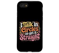 I Talk In Circles So Get It Straight Sarcasm Jokes - Case for iPhone SE (2020) / 7/8