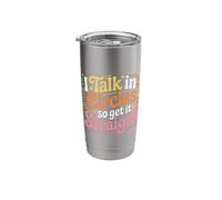 I Talk in Circles So Get It Straight Sarcasm Jokes - Stainless Steel Insulated Tumbler