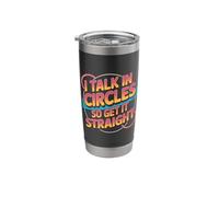 I Talk in Circles So Get It Straight Sarcasm Jokes |- Stainless Steel Insulated Tumbler