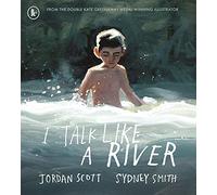 I Talk Like a River: A powerful, emotional picture book about a childhood stammer. As seen on Cbeebies Bedtime Stories, read by Ed Sheeran. ... the Kate Greenaway Medal, for ages 4, 5, 6, 7