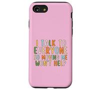 I Talk To Everyone So Moving Me Won't Help Funny Talking Case for iPhone SE (2020) / 7/8