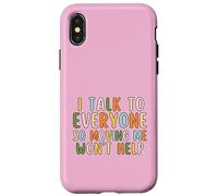 I Talk To Everyone So Moving Me Won't Help Funny Talking Case for iPhone X/XS