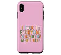 I Talk To Everyone So Moving Me Won't Help Funny Talking Case for iPhone XS Max