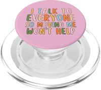 I Talk To Everyone So Moving Me Won't Help Funny Talking PopSockets PopGrip for MagSafe