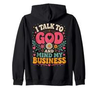 I Talk to God and Mind My Business Funny Faith Men Women Zip Hoodie