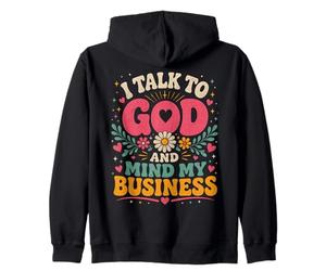 I Talk to God and Mind My Business Funny Faith Men Women Zip Hoodie