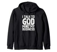I Talk To God And Mind My Business Funny Religious Faith Zip Hoodie