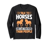 I Talk to Horses and I Like Them More Than People Horse Dad Long Sleeve T-Shirt