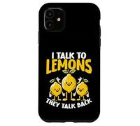 I Talk To Lemons They Talk Back Citrus Pun Case for iPhone 11