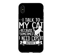 I Talk To My Cat Because I Need Expert Advice Cat Mom Dad Case for iPhone XS Max