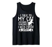 I Talk to My Cat Because I Need Expert Advice Cat Mom Dad Tank Top