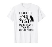 I Talk to My Cat More Than Actual People Funny Saying T-Shirt
